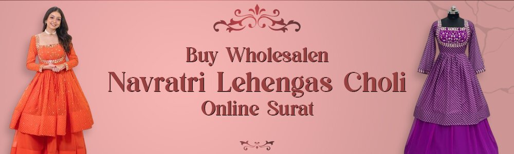 Buy Wholesale Navratri Lehenga Cholis Online Surat 